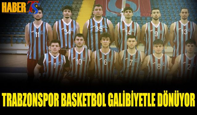 Trabzonspor Basketbol Deplasmandan Galibiyetle Dönüyor