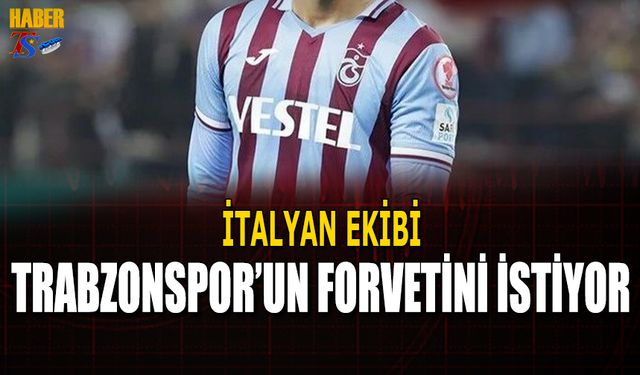 İtalyan Ekibi Trabzonspor'un Forvetini İstiyor