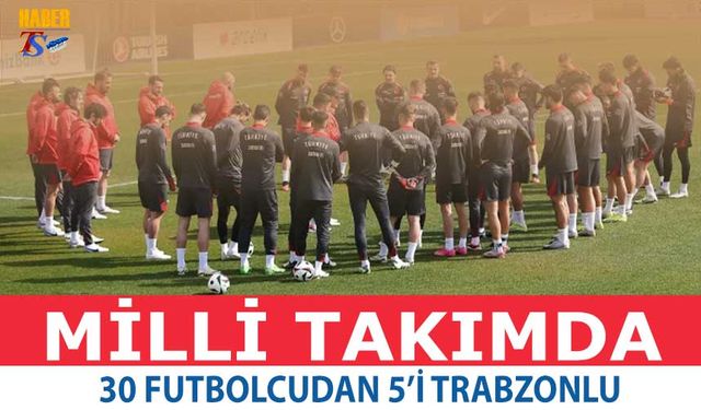 Milli Takımda 30 Futbolcudan 5'i Trabzonlu