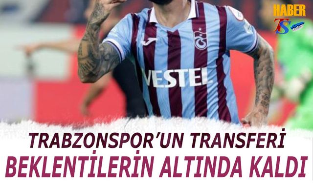 Trabzonspor'un Transferi Beklentilerin Altında Kaldı
