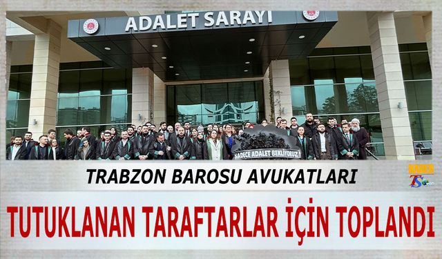Trabzon Barosu Avukatları Tutuklanan Taraftarlar İçin Eylem Yaptı