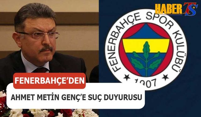 Fenerbahçe'den Ahmet Metin Genç'e Suç Duyurusu