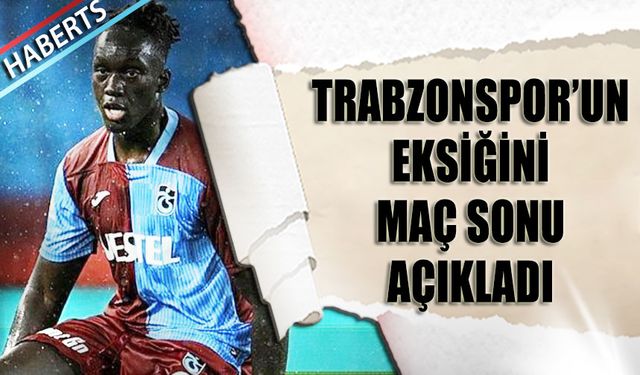 Trabzonspor'un Eksiğini Maç Sonu Açıkladı