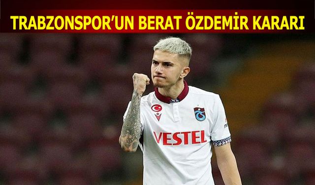 Trabzonspor'un Berat Özdemir Kararı