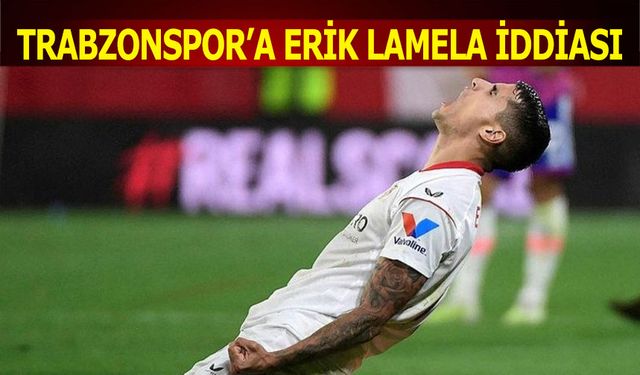 Trabzonspor'a Erik Lamela İddiası