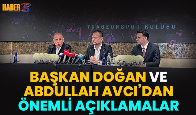 Trabzonspor Başkanı Ertuğrul Doğan ve Teknik Direktörü Abdullah Avcı'nın Basın Toplantısı