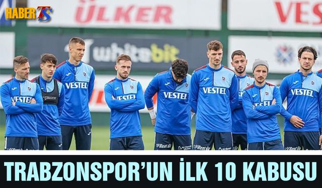 Trabzonspor'un İlk 10 Kabusu!