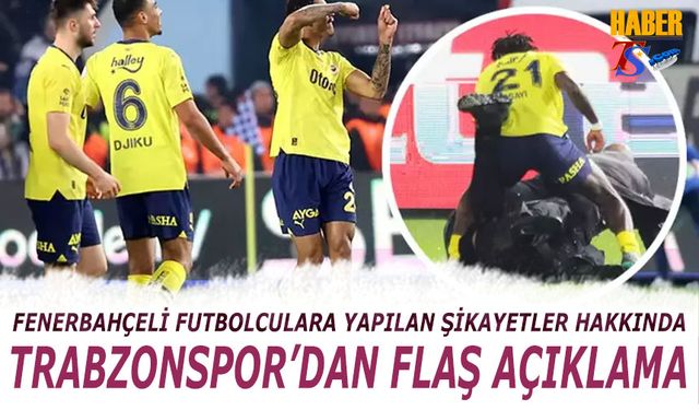 Fenerbahçeli Futbolculara Yapılan Şikayetler Hakkında Trabzonspor'dan Açıklama