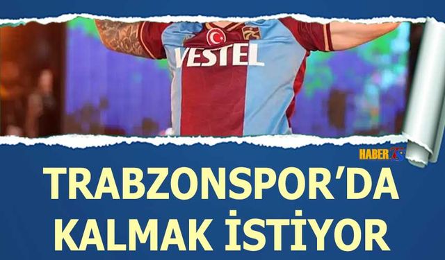 Trabzonspor'da Kalmak İstiyor