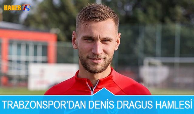 Trabzonspor'dan Denis Dragus Hamlesi
