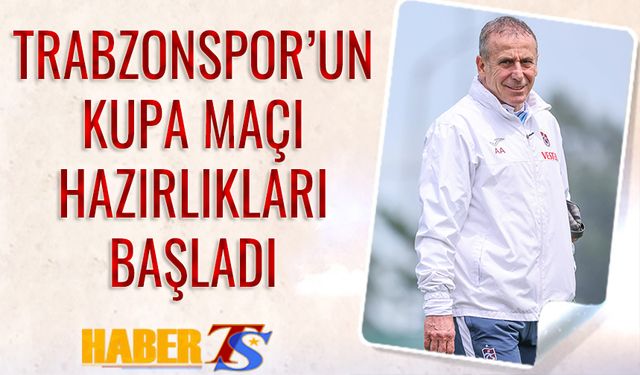 Trabzonspor'un Kupa Finali Hazırlıkları Başladı