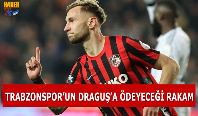 Trabzonspor'un Draguş'a Ödeyeceği Rakam