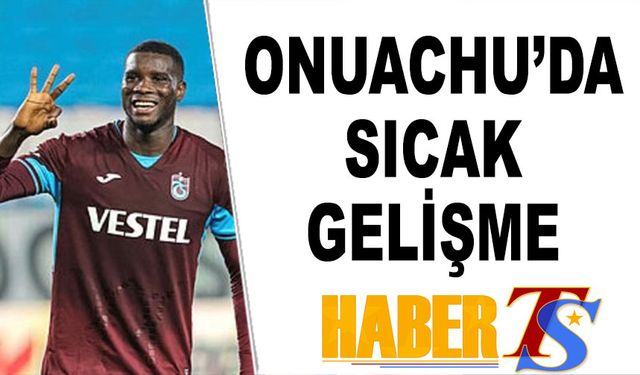 Paul Onuachu'da Sıcak Gelişme