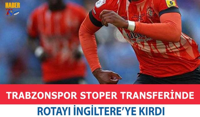 Trabzonspor Stoper Transferinde Rotayı İngiltere'ye Kırdı