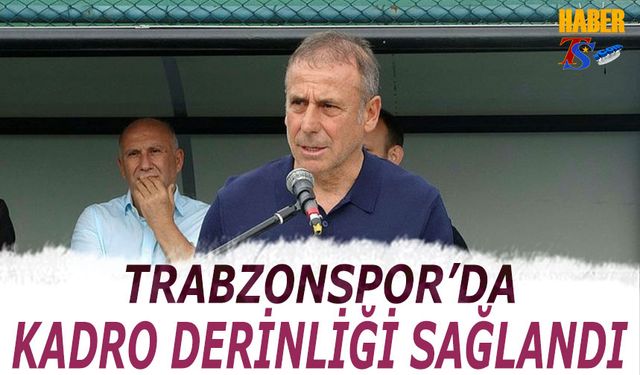 Trabzonspor'da Kadro Derinliği Sağlandı