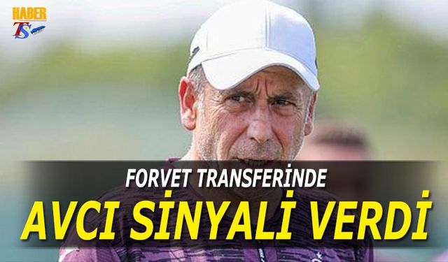 Forvet Transferinde Abdullah Avcı Sinyali Verdi