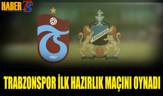 Trabzonspor Macaristan Kampında İlk Hazırlık Maçını Oynadı