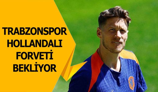 Trabzonspor Hollandalı Forveti Bekliyor