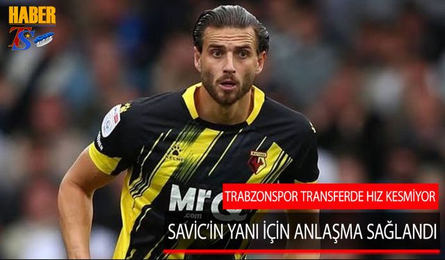 Trabzonspor Savic'in Yanı İçin Anlaşmayı Sağladı