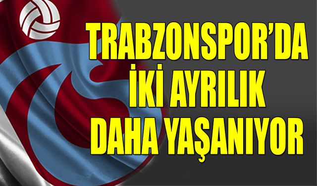 Trabzonspor'da İki Ayrılık Daha Yaşanıyor