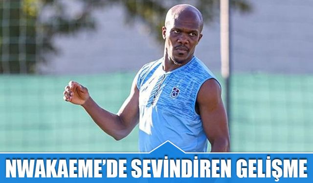 Nwakaeme'de Sevindiren Gelişme