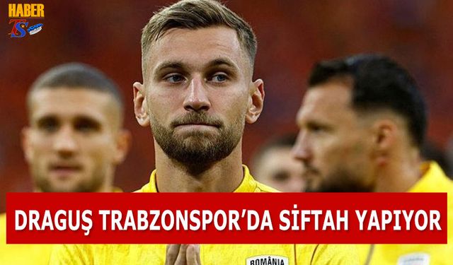 Draguş Trabzonspor'da Siftah Yapıyor