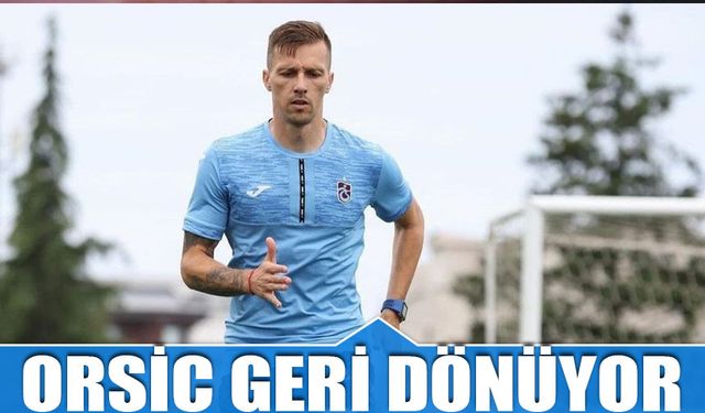 Orsic Geri Dönüyor