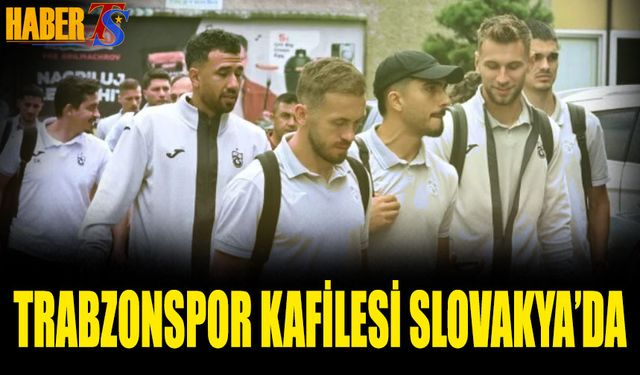 Trabzonspor Kafilesi Slovakya'da