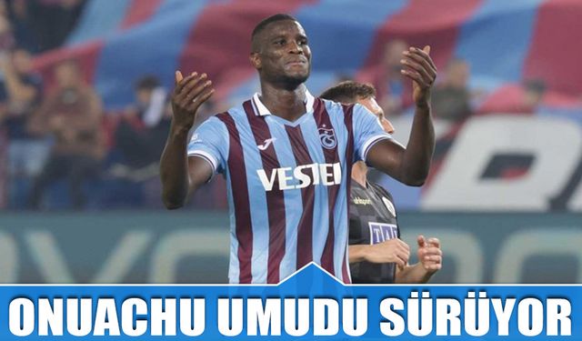 Trabzonspor'un Onuachu Umudu Sürüyor