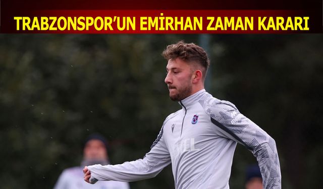 Trabzonspor'un Emirhan Zaman Kararı