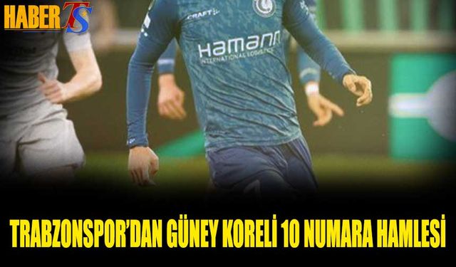 Trabzonspor'dan Güney Koreli 10 Numara Hamlesi