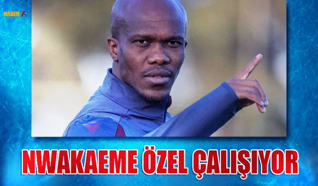 Nwakaeme Özel Çalıştı