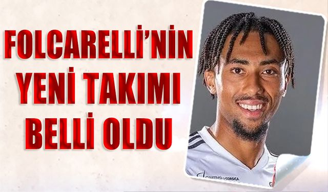 Folcarelli'nin Yeni Takımı Belli Oldu