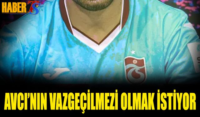 Abdullah Avcı'nın Vazgeçilmezi Olmak İstiyor