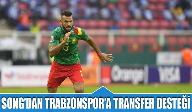 Song'dan Trabzonspor'a Transfer Desteği