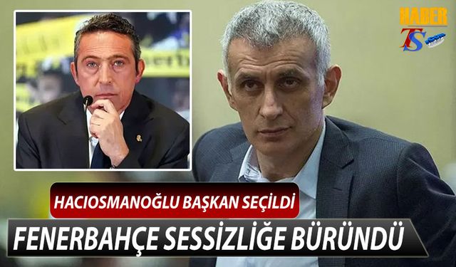 İbrahim Hacıosmanoğlu'nun Seçilmesi Sonrası Fenerbahçe Sessizliğe Büründü