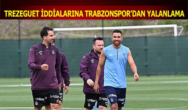 Trezeguet İddialarına Trabzonspor'dan Yalanlama Geldi