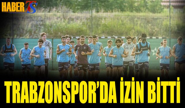 Trabzonspor'da İzin Bitti! Bugün Çalışmalar Başlıyor