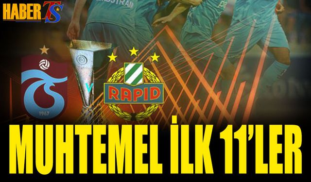 Trabzonspor Rapid Wien Maçı Muhtemel 11'leri