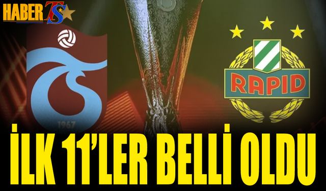 Trabzonspor Rapid Wien Maçı 11'leri Belli Oldu