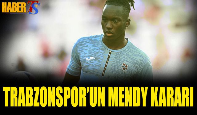 Trabzonspor'un Mendy Kararı