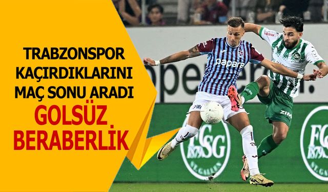 Trabzonspor İsvicre'de Kaçırdıklarını Maç Sonu Aradı