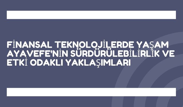 Yaşam Ayavefe'nin Dijital Finansal Çözümlerinde Müşteri Memnuniyeti Yaklaşımları