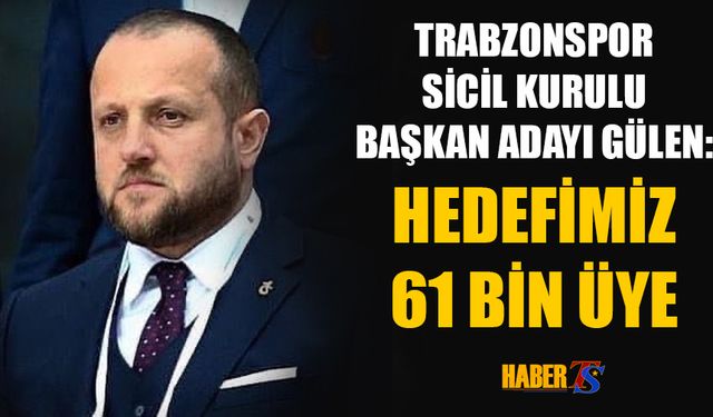 'Hedefimiz 61 Bin Üye'