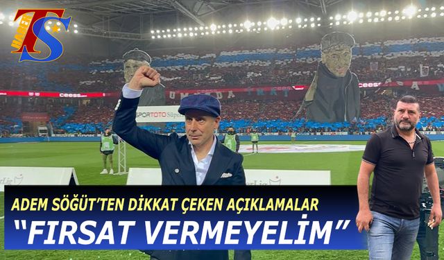 Adem Söğüt'ten Dikkat Çeken Sözler!