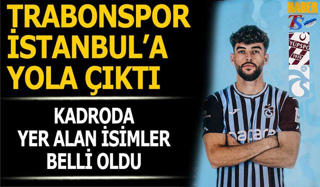 Trabzonspor'un Yeni Transferi Eyüpspor Maçı Kadrosunda Yer Aldı