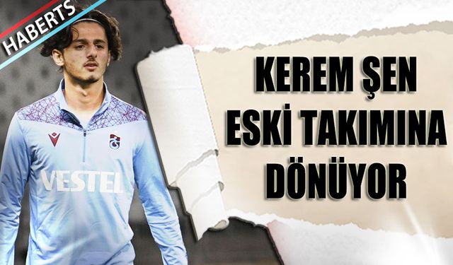 Kerem Şen Eski Takımına Kiralanıyor