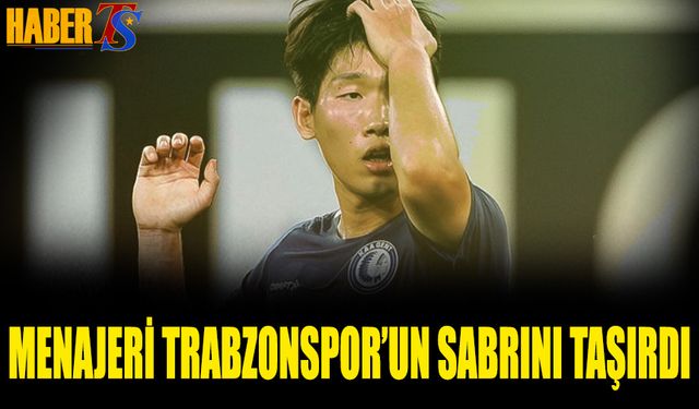 Menajeri Trabzonspor'un Sabrını Taşırdı