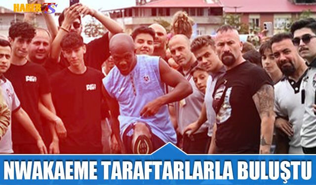 Nwakaeme Taraftarlarla Buluştu