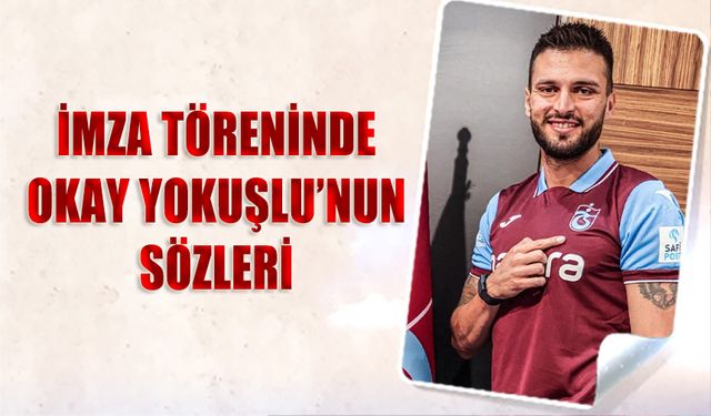 İmza Töreninde Okay Yokuşlu'nun Sözleri